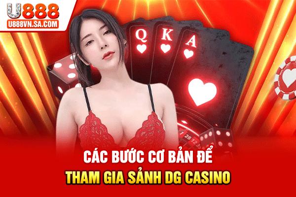 Các bước cơ bản để tham gia sảnh DG Casino