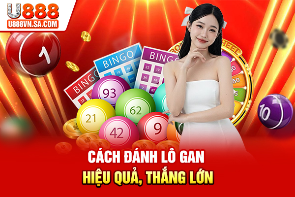 Cách Đánh Lô Gan Hiệu Quả, Thắng Lớn % Cách Đánh Lô Gan Hiệu Quả, Thắng Lớn