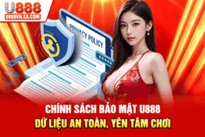 Chính Sách Bảo Mật U888: Dữ Liệu An Toàn, Yên Tâm Chơi