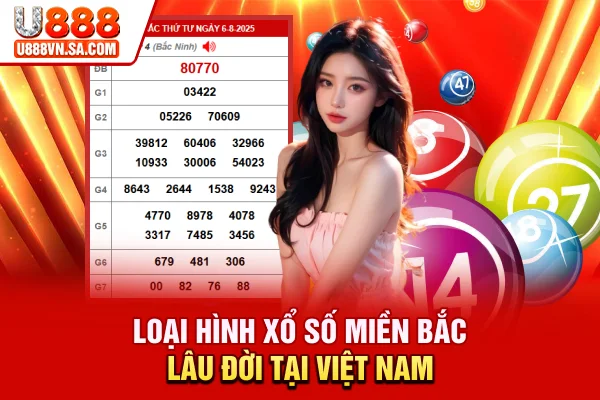 Loại hình xổ số miền bắc lâu đời tại Việt Nam
