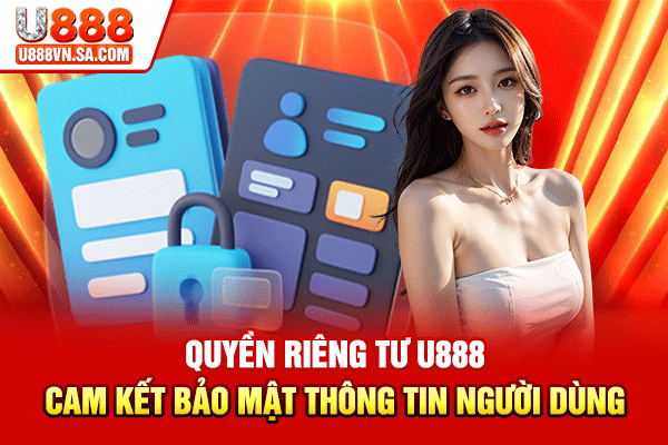 Quyền Riêng Tư U888 Cam Kết Bảo Mật Thông Tin Người Dùng