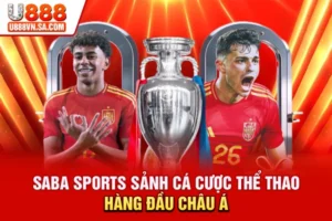 Saba Sports - Sảnh Cá Cược Thể Thao Hàng Đầu Châu Á
