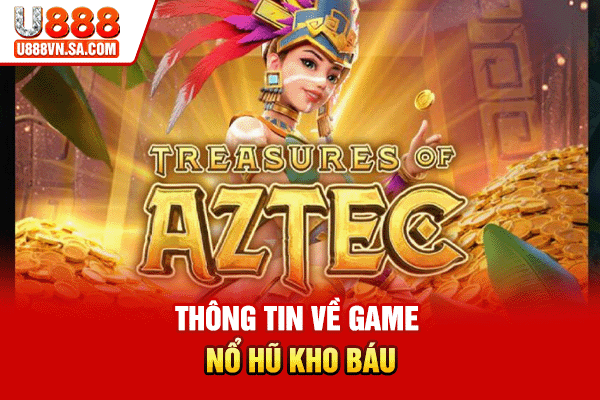 Nổ Hũ Kho Báu - Slot Săn Thưởng Chủ Đề Thám Hiểm % Thông tin về game Nổ hũ Kho Báu